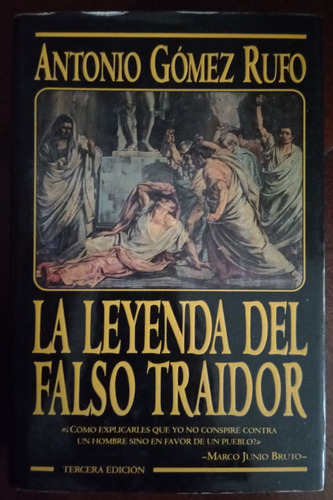  La Leyenda Del Falso Traidor, Antonio Gómez Rufo Tapa Dura