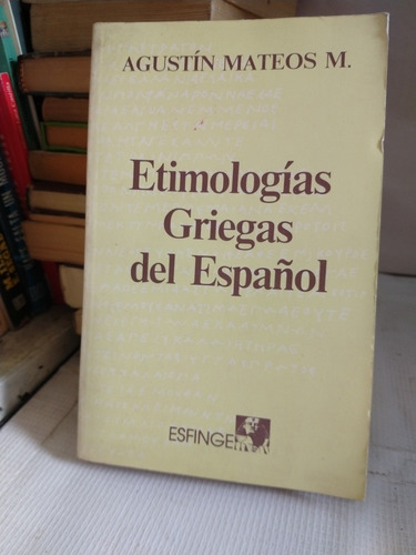 Etimologías Griegas Del Español Agustín Mateos M 