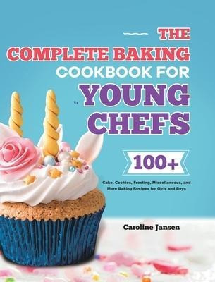 Libro The Complete Baking Cookbook For Young Chefs : 100+...