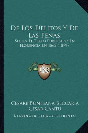 Libro De Los Delitos Y De Las Penas : Segun El Texto Publ...