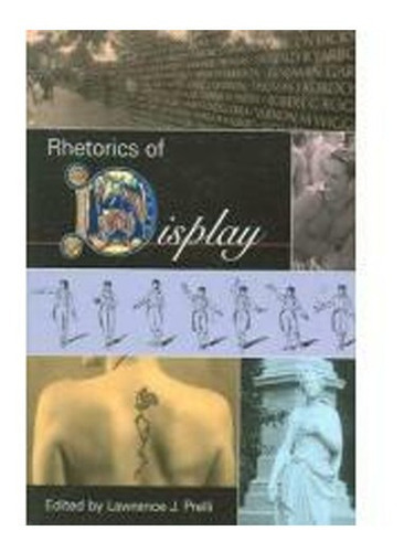 Rhetorics Of Display, De Lawrence J. (edt) Prelli. Editorial Univ Of South Carolina Pr, Tapa Blanda En Inglés, 2006