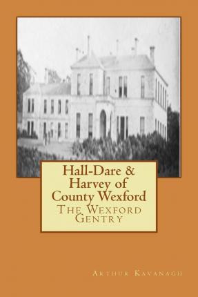 Libro Hall-dare & Harvey Of County Wexford - Arthur Kavan...