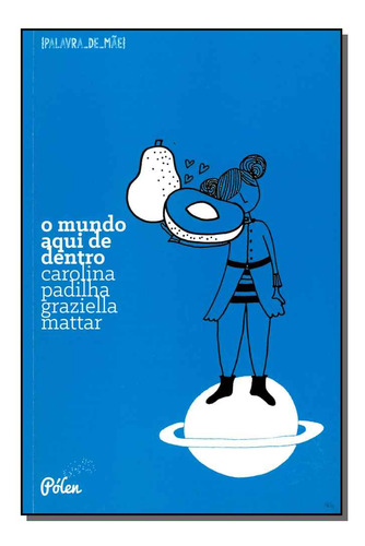 Libro Mundo Aqui De Dentro O De Padilha Carolina E Mattar Gr