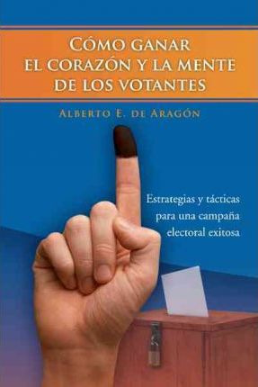 Libro Como Ganar El Corazon Y La Mente De Los Votantes - ...