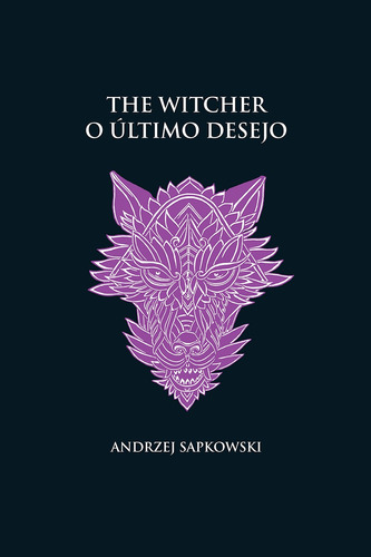 Livro O Último Desejo - The Witcher - A Saga Do Bruxo Geral