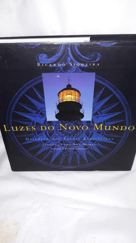 Livro Luzes Do Novo Mundo : História Dos Faróis Brasileiros ( Ricardo Siqueira ) Bilíngue Português / Inglês )