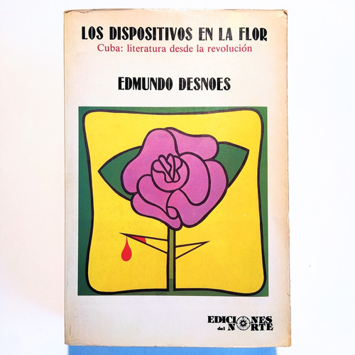 Edmundo Desnoes Dispositivos Flor Cuba Literatura Revolución