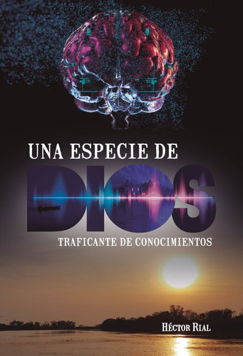Imagen 1 de 1 de Una Especie De Dios, De Héctor Rial