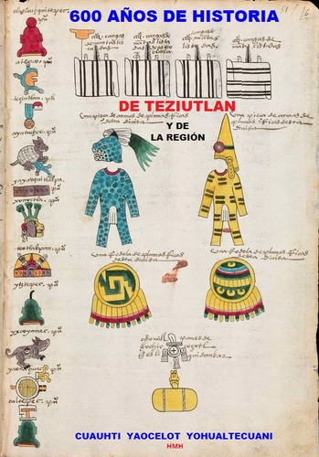 600 Años De Historia De Teziutlán Y La Región Poblana.