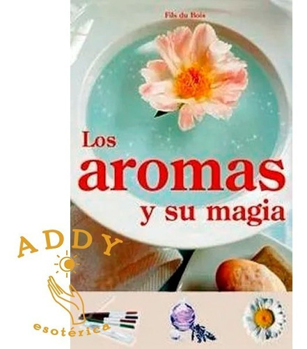 Libro  Los Aromas Y Su Magia