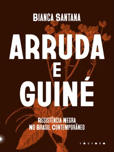 Arruda E Guiné:: Resistência Negra No Brasil Contemporâneo, De Santana, Bianca. Fósforo Editora, Capa Mole Em Português