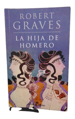 Adp La Hija De Homero Robert Graves / Ed. Edhasa 2007
