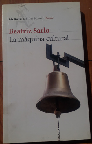 La Máquina Cultural - Beatriz Sarlo