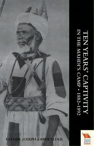 Ten Years' Captivity In The Mahdi's Camp 1882-1892, De Colonel Sir Francis Wingate. Editorial Naval Military Press Ltd, Tapa Blanda En Inglés