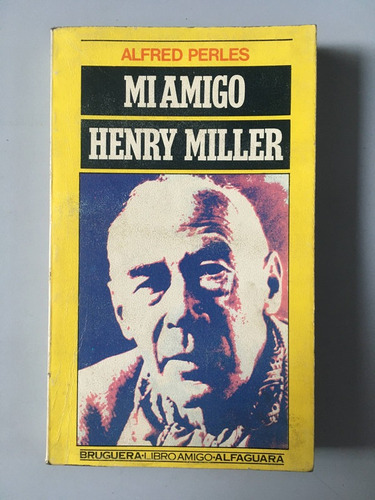 Mi Amigo Henry Miller - Alfred Perles