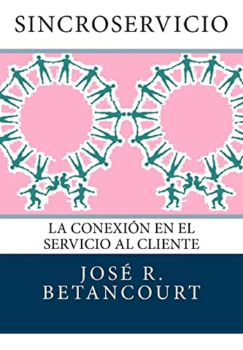 Libro : Sincroservicio La Conexion En El Servicio Al Client