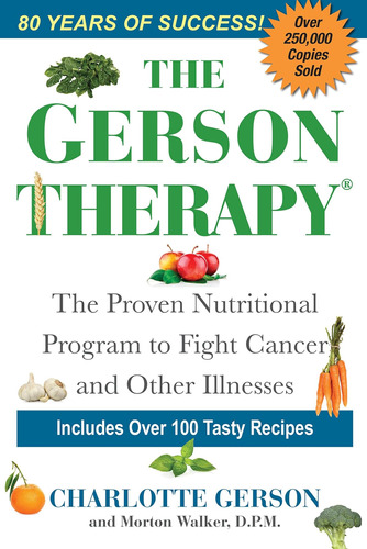 Libro: The Gerson Therapy: The Proven Nutritional Program To