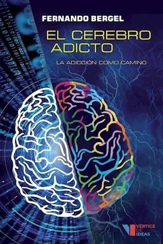 El Cerebro Adicto - Bergel Fernando (libro)
