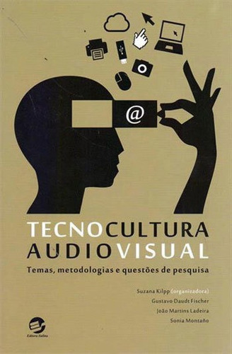 Tecnocultura Audiovisual: Temas, Metodologias E Questões De Pesquisa, De Montaño, Sonia. Editora Sulina, Capa Mole, Edição 1ª Edição - 2015 Em Português
