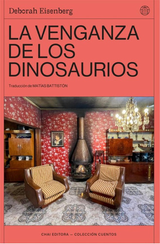 Deborah Eisenberg La Venganza De Los Dinosaurios Chai