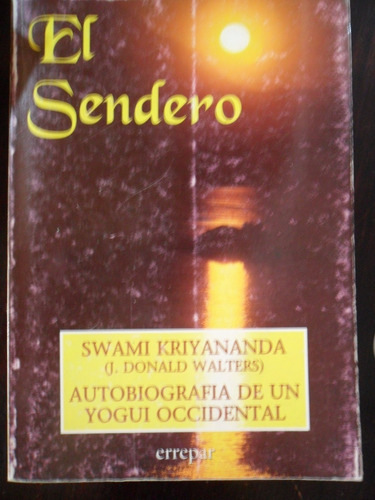 Swami Kriyananda (j. Donald Walters). El Sendero.