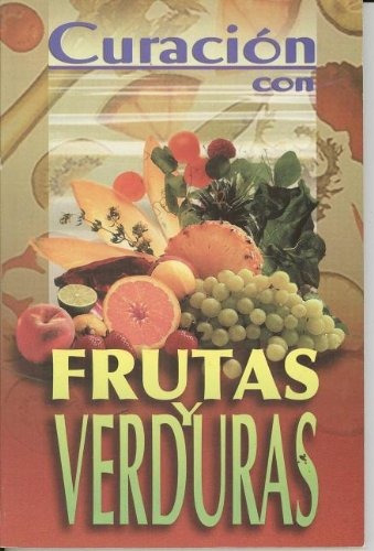 Libro : Curacion Con Frutas Y Verduras (rtm Ediciones)  -...