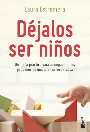 Libro Déjalos Ser Niños. Una Guía Práctica Para Acompaña Lku