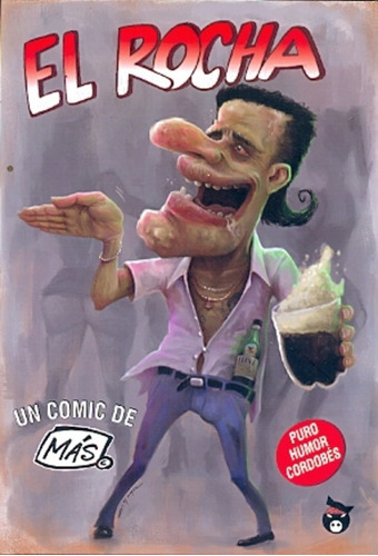 El Rocha: Puro Humor Cordobés, De Mas, Sergio. Serie N/a, Vol. Volumen Unico. Editorial Llantodemudo Ediciones, Tapa Blanda, Edición 1 En Español, 2014