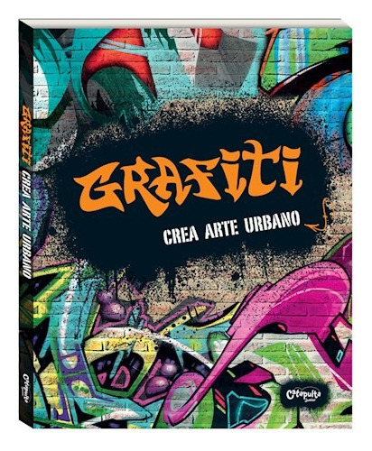 Grafiti Crea Arte Urbano (rustica) - Samuel David (ilust.)