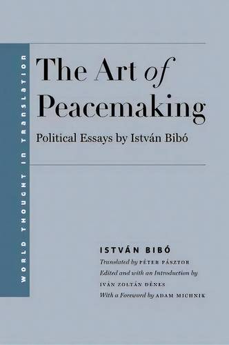 The Art Of Peacemaking, De Istvã¡n Bibã³. Editorial Yale University Press, Tapa Dura En Inglés