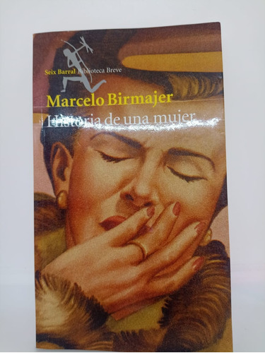 Historia De Una Mujer - M. Birmajer - Seix Barral - Usado