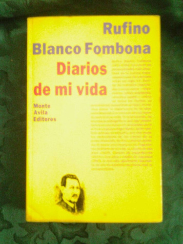 Diaros De Mi Vida Por Rufino Blanco Fombona