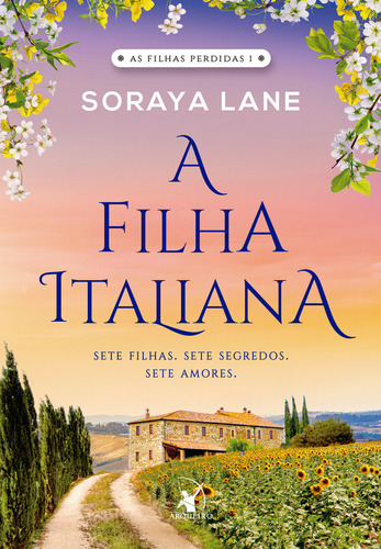 A Filha Italiana (as Filhas Perdidas  Livro 1), De Soraya Lane. Editora Arqueiro, Capa Mole Em Português