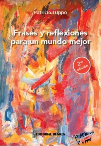 Frases Y Reflexiones Para Un Mundo Mejor, De Luppo Patricio. N/a, Vol. Volumen Unico. Editorial Dunken, Tapa Blanda, Edición 1 En Español