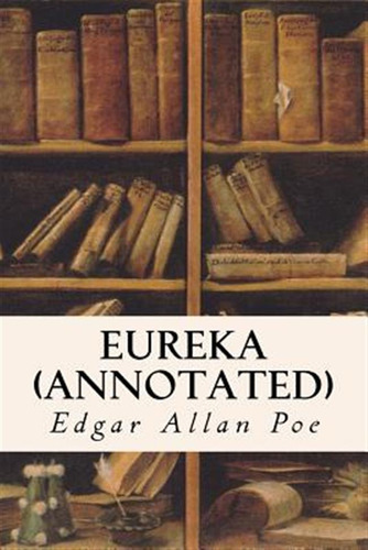 Libro Eureka (annotated) - Poe, Edgar Allan