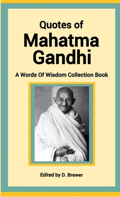 Libro Quotes Of Mahatma Gandhi, A Words Of Wisdom Collect...