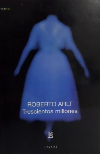 Trescientos Millones, Roberto Arlt