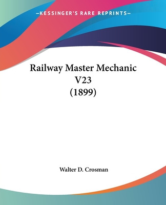 Libro Railway Master Mechanic V23 (1899) - Crosman, Walte...