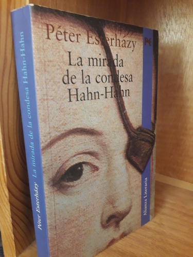 Péter Esterházy. La Mirada De La Condesa Hahn-hanh.