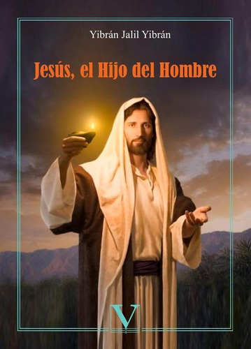 Jesús, El Hijo Del Hombre - Yibrán Jalil Yibrán