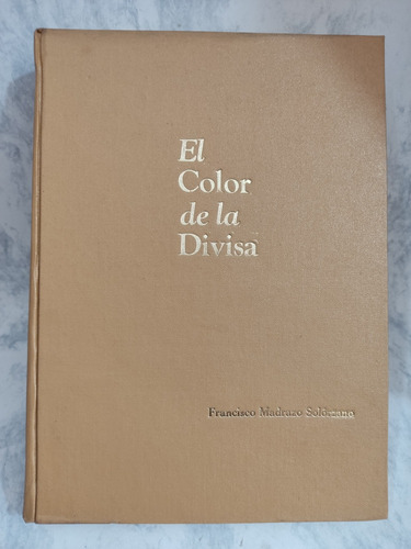 El Color De La Divisa, Francisco Madrazo Solórzano.