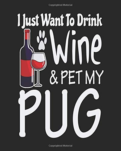 I Just Want To Drink Wine  Y  Pet My Pug Funny Planner For P