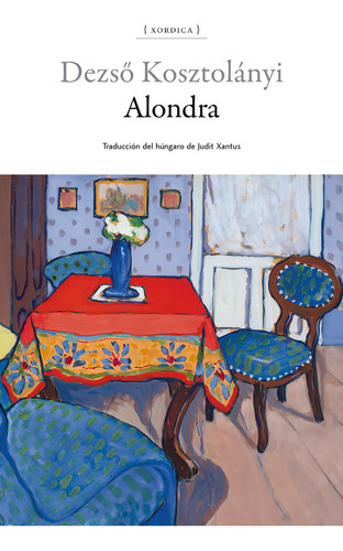 Alondra, De Kosztolányi, Dezsö., Vol. 1. Editorial Xordica Editorial, S.l, Tapa Blanda En Español