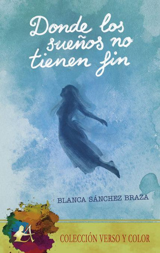 Libro: Donde Los Sueños No Tienen Fin. Sánchez Braza, Blanca