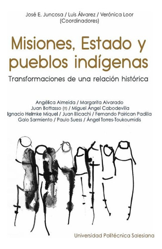 Misiones, Estado Y Pueblos Indigenas: Transformaciones De Una Relación Histórica, De José Juncosa. Editorial Abyayala, Tapa Blanda, Edición 1 En Español, 2022