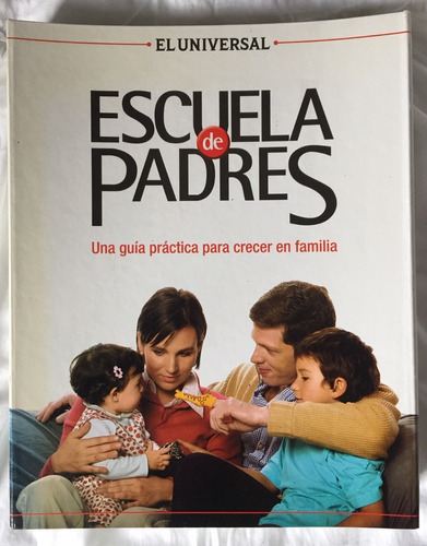 Escuela De Padres: Una Guía Práctica Para Crecer En Familia