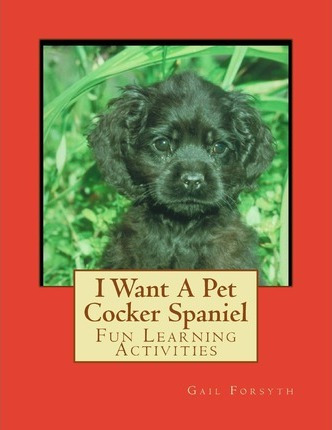 Libro I Want A Pet Cocker Spaniel : Fun Learning Activiti...