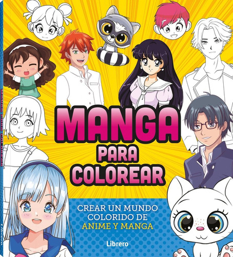 Manga Para Colorear: Crear Un Mundo Colorido De Anime Y Manga, De Varios Autores. Editorial Librero, Tapa Blanda, Edición Primera En Español, 2023