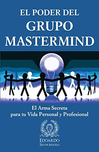 El Poder Del Grupo Mastermind: El Arma Secreta Para Tu Vida