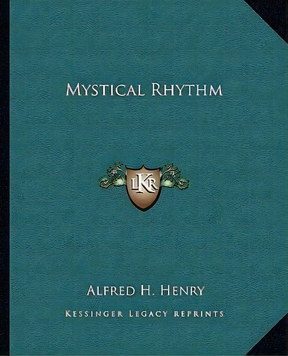 Mystical Rhythm, De Alfred H Henry. Editorial Kessinger Publishing, Tapa Blanda En Inglés
